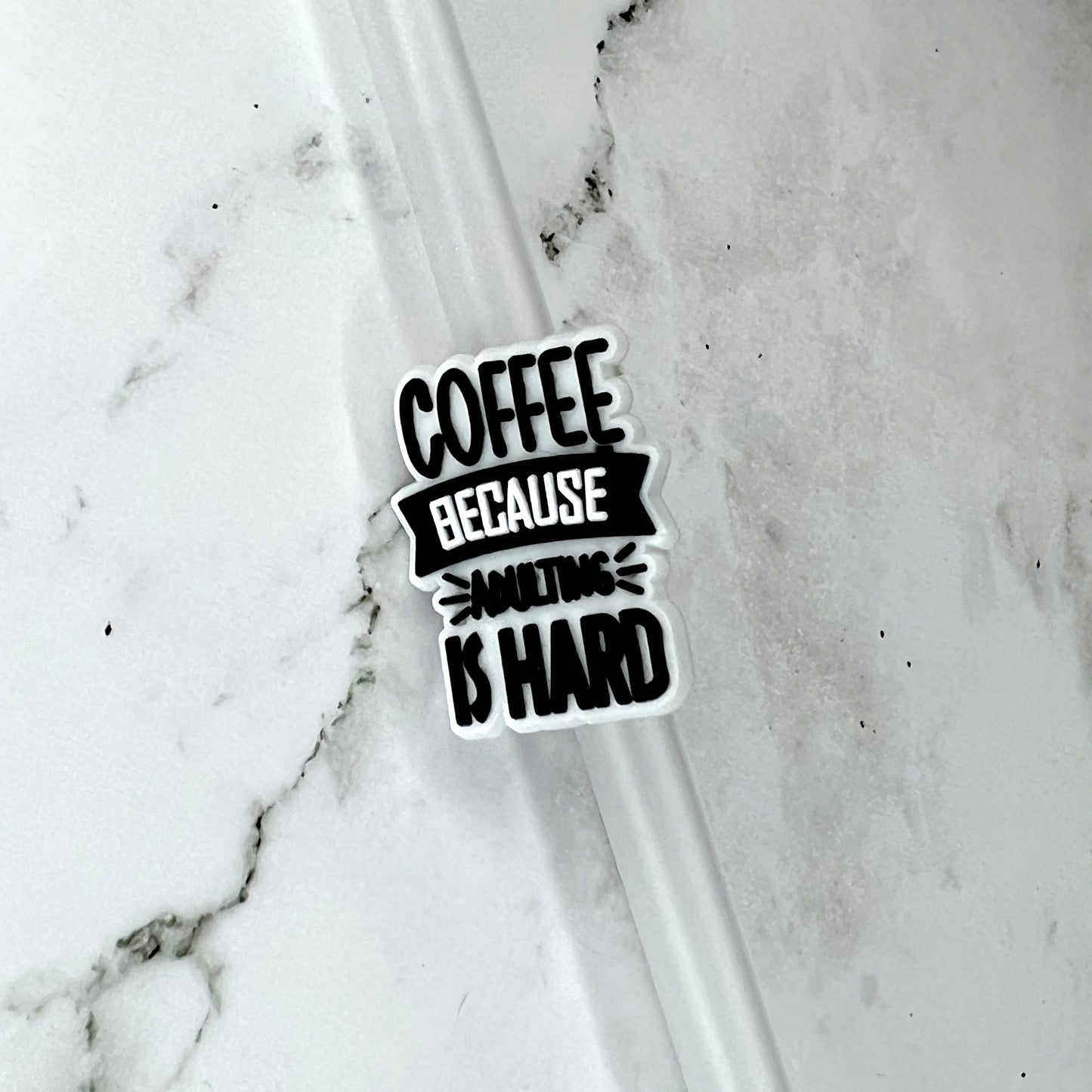 Coffee Adulting is Hard Straw Charm