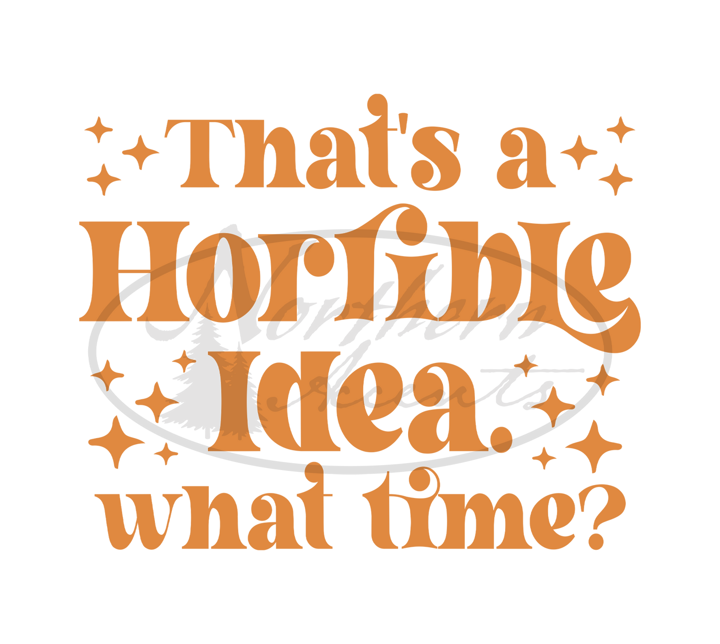 That's a Horrible Idea What Time Sticker