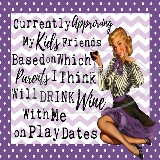Drink Wine with Me on Play Dates Coaster