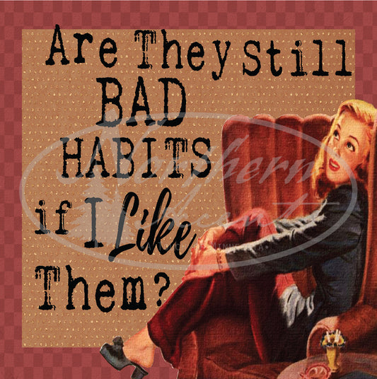 Bad Habits If I Like Them Coaster