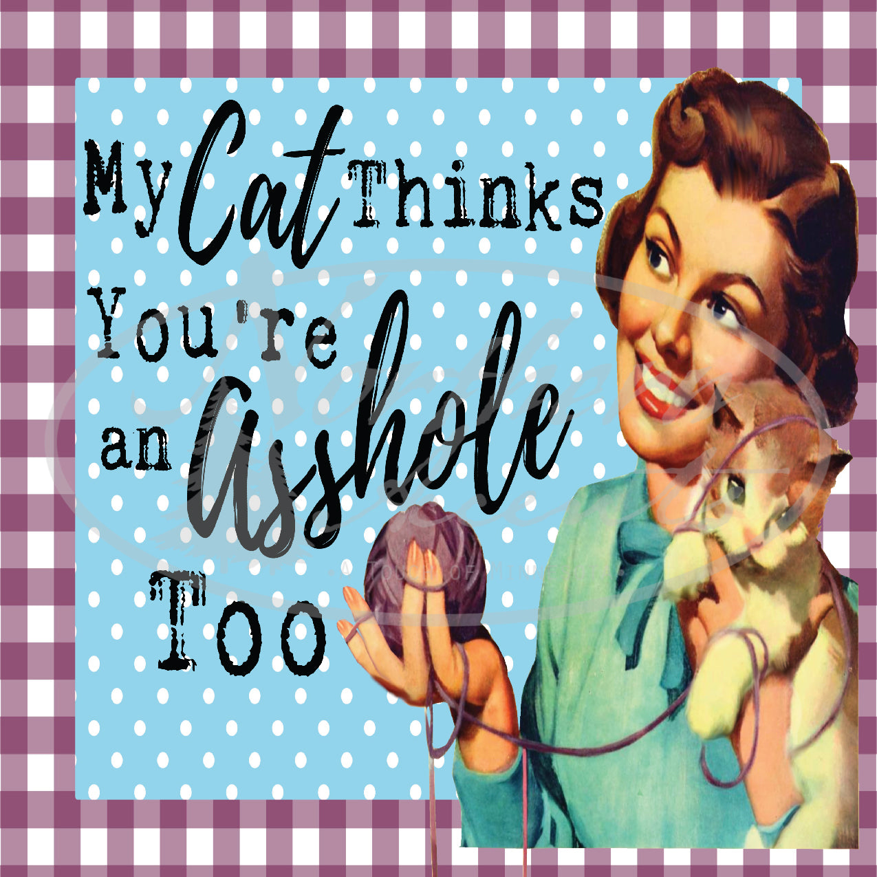 My Cat Thinks You're an A Hole, Too Coaster