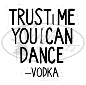Trust Me You Can Dance - Vodka Sticker