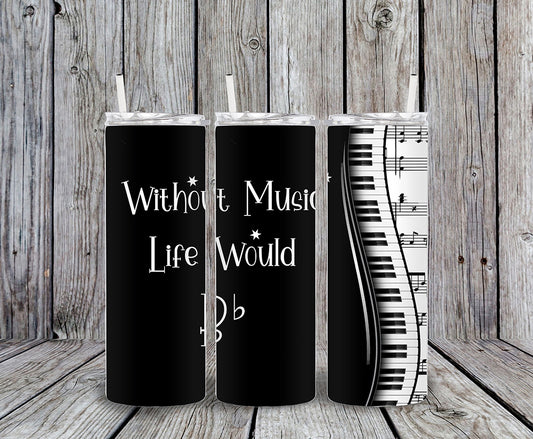 Without Music Life Would B Flat 20oz Skinny Tumbler
