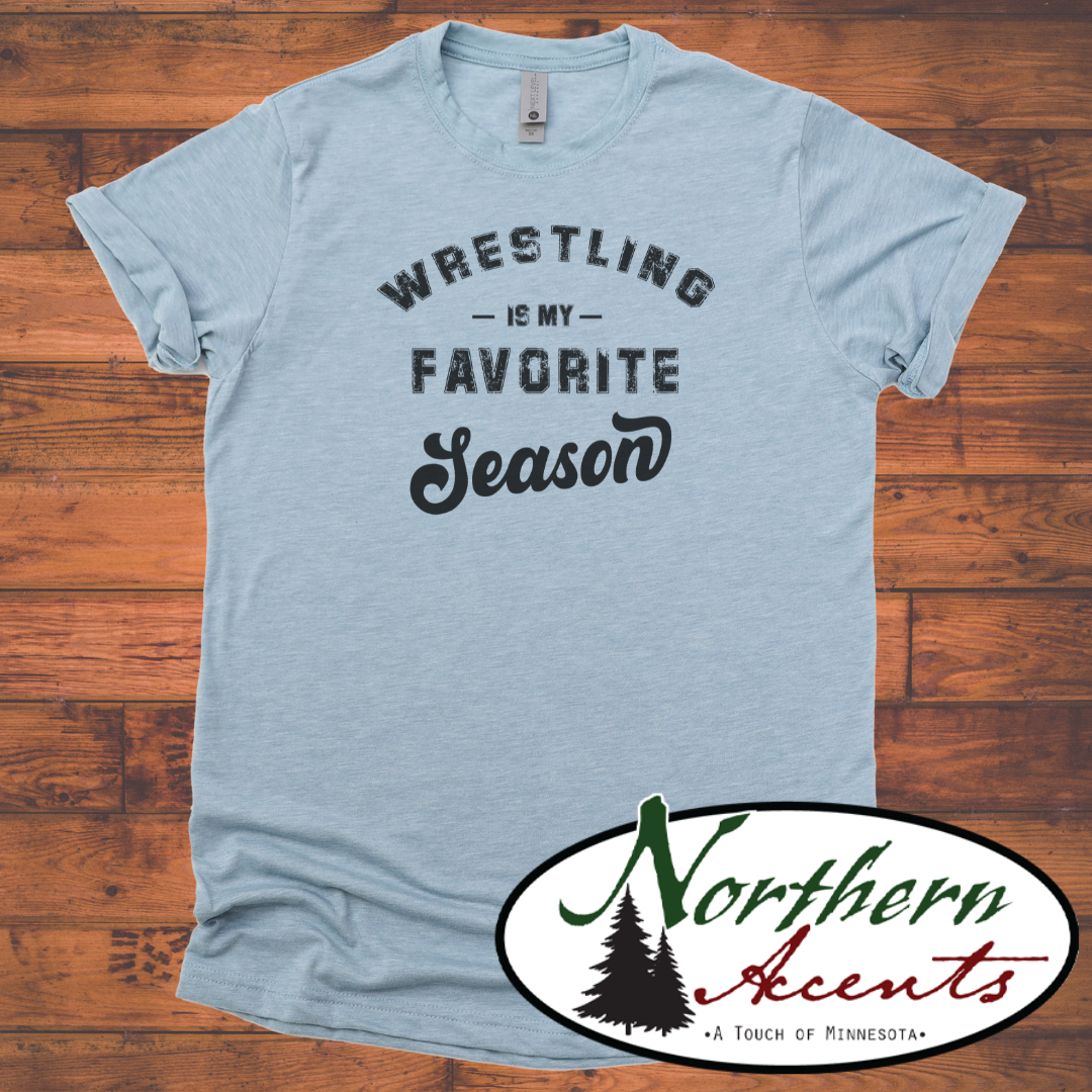 Wrestling is My Favorite Season T-Shirt